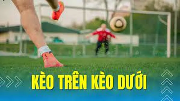 Cách Chơi Kèo Trên Kèo Dưới Hiệu Quả Nhất Cho Người Mới