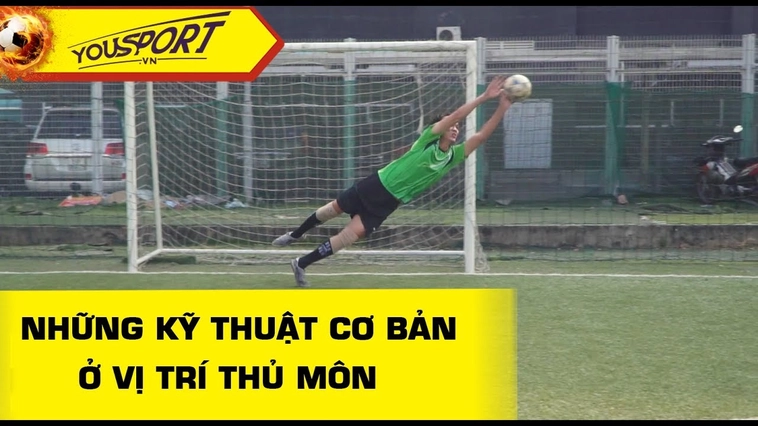 Toàn Tập Về Kỹ Thuật Thủ Môn Chuyên Nghiệp Để Bảo Vệ Khung Thành